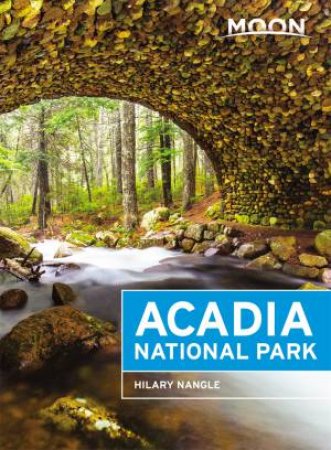 Moon Acadia National Park (5th ed) by Hilary Nangle