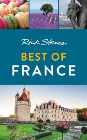 Rick Steves Best Of France 2nd Ed by Rick Steves & Steve Smith