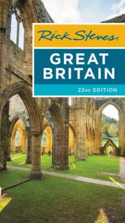 Rick Steves Great Britain 22nd Ed by Rick Steves