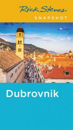 Rick Steves Snapshot Dubrovnik by Cameron Hewitt & Rick Steves