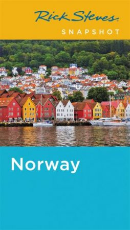 Rick Steves Snapshot Norway 4th Ed by Rick Steves