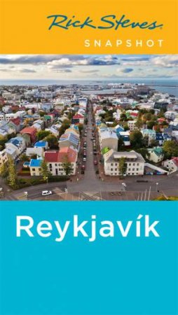 Rick Steves Snapshot Reykjavik 1st Ed by Rick Steves, Ian Watson & Cameron Hewitt