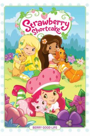 Strawberry Shortcake, Vol. 3 Berry Good Life by Georgial;Gray, Jonathan;Komorowski, Thad;Torcivia, Joe Ball