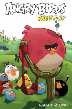 Angry Birds Comics Game Play by Francois;Faraci, Tito;Tobin, Paul;Toriseva, Jan Corteggiani