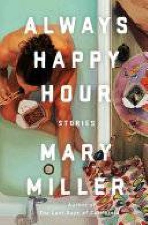 Always Happy Hour Stories by Mary Miller