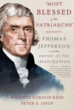 Most Blessed Of The Patriarchs Thomas Jefferson And The Empire Of The Imagination