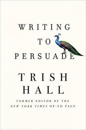 Writing To Persuade by Trish Hall