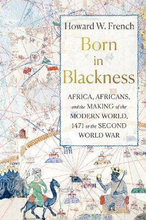 Born In Blackness by Howard W. French