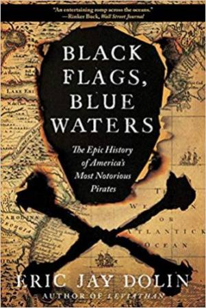 Black Flags, Blue Waters by Eric Jay Dolin