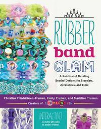 Rubber Band Glam by Christina Friedrichsen-Truman & Emily Truman & Mad