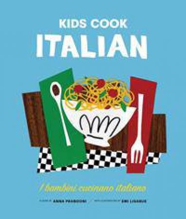 Kids Cook Italian by Anna Prandoni