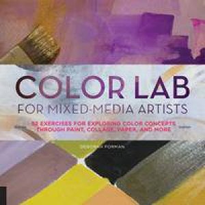 Color Lab for Mixed-Media Artists by Deborah Forman