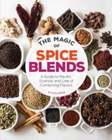 The Magic of Spice Blends by Aliza Green