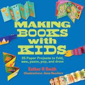 Making Books with Kids by Esther K. Smith