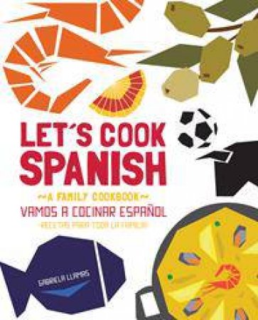 Let's Cook Spanish by Gabriela Llamas