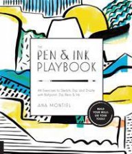 The Pen And Ink Playbook 44 Exercises To Sketch Dip And Drizzle With Ballpoint Pen and Ink