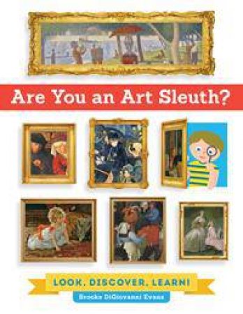 Are You An Art Sleuth? Look, Discover, Learn! by Brooke DiGiovanni Evans