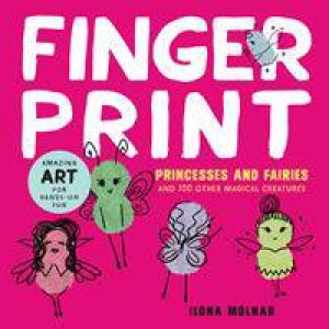 Fingerprint Princesses And Fairies by Ilona Molnar