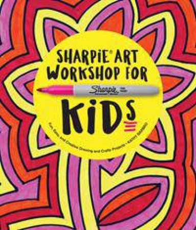 Sharpie Art Workshop For Kids by Kathy Barbro