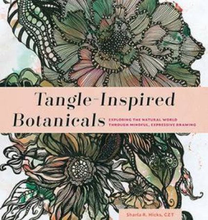 Zentangle-inspired Botanicals by Sharla Hicks