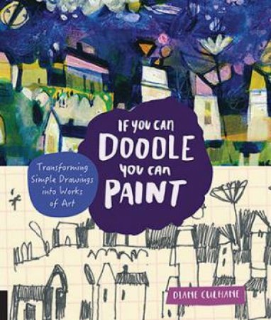 If You Can Doodle, You Can Paint by Diane Culhane