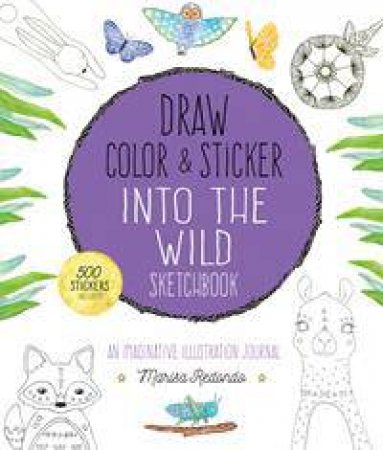 Draw, Color, and Sticker Into the Wild by Marisa Redondo