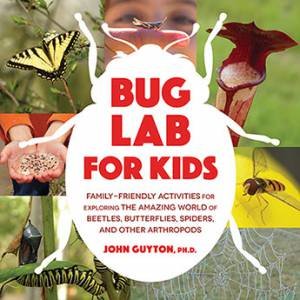 Bug Lab For Kids by John Guyton