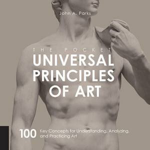 The Pocket Universal Principles Of Art by John A Parks