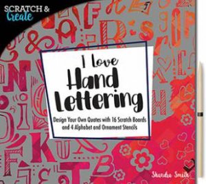 Scratch & Create: I Love Hand Lettering by Shandra Smith