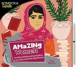 Scratch & Create: Amazing Women by Anne Bentley