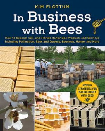 In Business With Bees by Kim Flottum