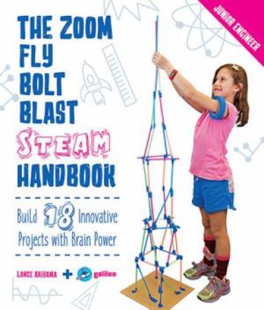 The Zoom, Fly, Bolt, Blast STEAM Handbook by Lance Akiyama