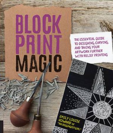 Block Print Magic by Emily Louise Howard