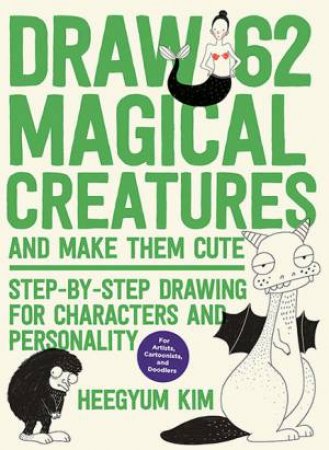 Draw 62 Magical Creatures And Make Them Cute by Heegyum Kim