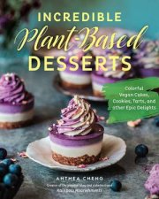 Incredible PlantBased Desserts