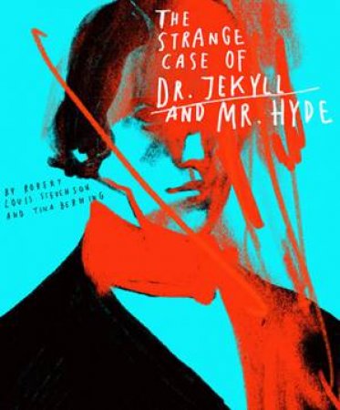 Classics Reimagined: The Strange Case Of Dr. Jekyll And Mr. Hyde by Robert Louis Stevenson