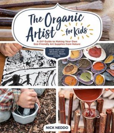 The Organic Artist For Kids by Nick Neddo