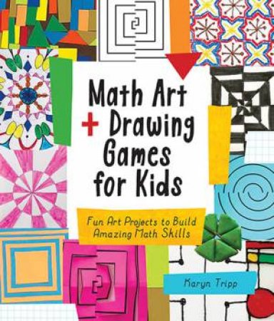 Math Art And Drawing Games For Kids by Karyn Tripp