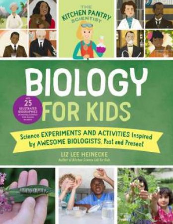 Kitchen Pantry Scientist: Biology For Kids by Liz Lee Heinecke