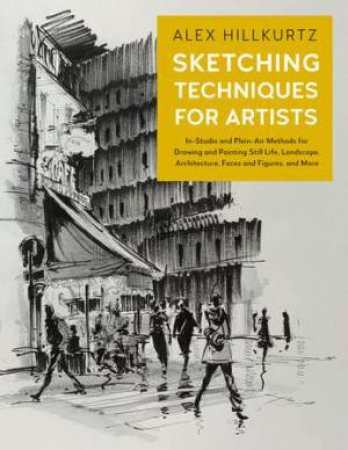 Sketching Techniques For Artists by Alex Hillkurtz