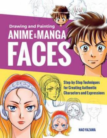 Drawing And Painting Anime And Manga Faces by Nao Yazawa