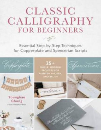 Classic Calligraphy for Beginners by Younghae Chung