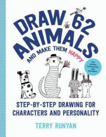 Draw 62 Animals And Make Them Happy by Terry Runyan