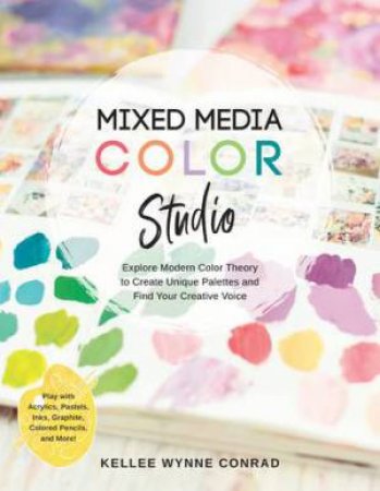 Mixed Media Color Studio by Kellee Wynne Conrad