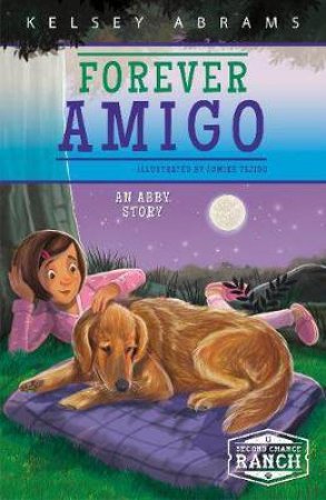 Forever Amigo: An Abby Story by Kelsey Abrams & Jomike Tejido