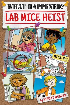 What Happened? Lab Mice Heist by Verity Weaver