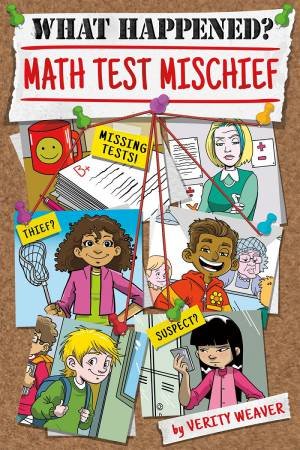 What Happened? Math Test Mischief by Verity Weaver