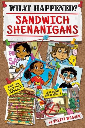 What Happened? Sandwich Shenanigans by Verity Weaver