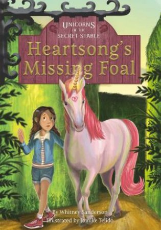 Unicorns of the Secret Stable: Heartsong's Missing Foal (Book 1) by WHITNEY SANDERSON