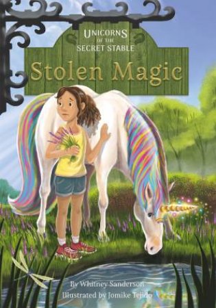 Unicorns of the Secret Stable: Stolen Magic (Book 3) by WHITNEY SANDERSON